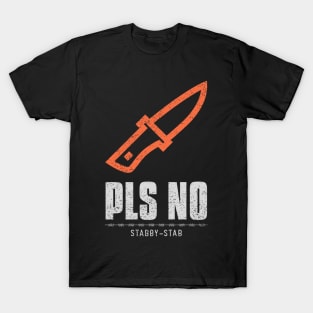 Pls No Stabby Stab Anti Violence T-Shirt